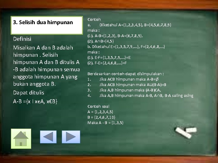 3. Selisih dua himpunan Definisi Misalkan A dan B adalah himpunan. Selisih himpunan A