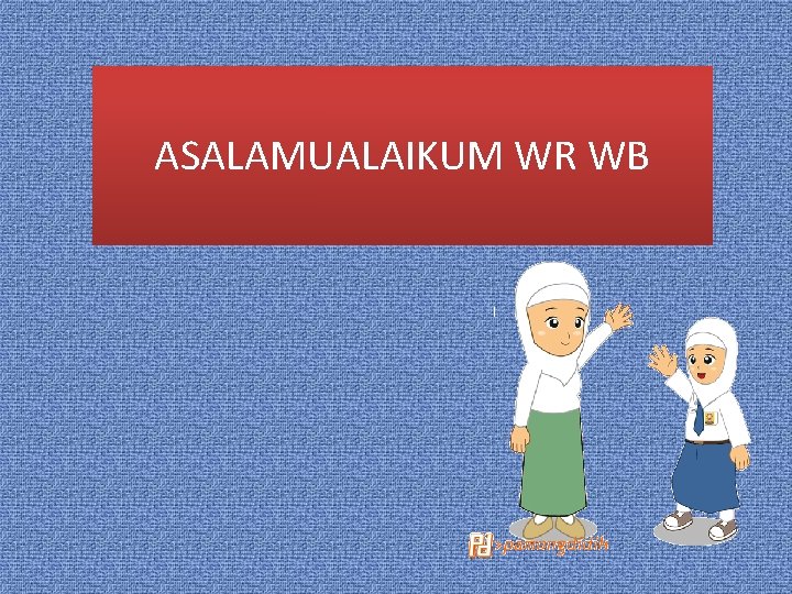 ASALAMUALAIKUM WR WB 