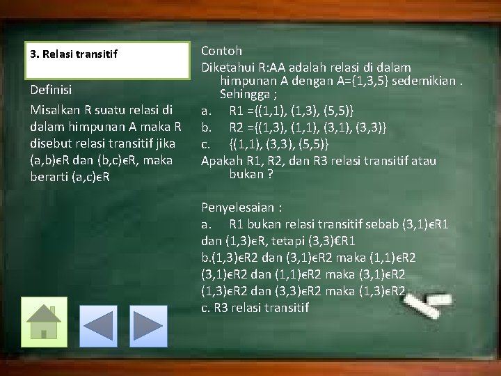 3. Relasi transitif Definisi Misalkan R suatu relasi di dalam himpunan A maka R