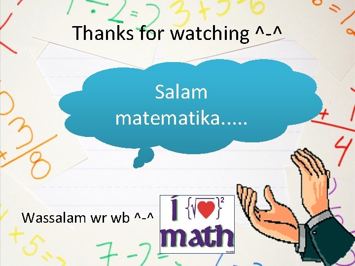 Thanks for watching ^-^ Salam matematika. . . Wassalam wr wb ^-^ 