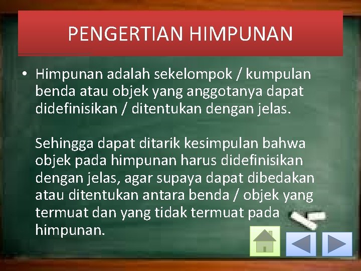 PENGERTIAN HIMPUNAN • Himpunan adalah sekelompok / kumpulan benda atau objek yang anggotanya dapat