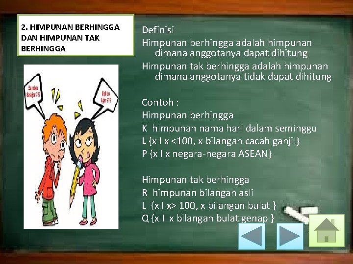 2. HIMPUNAN BERHINGGA DAN HIMPUNAN TAK BERHINGGA Definisi Himpunan berhingga adalah himpunan dimana anggotanya