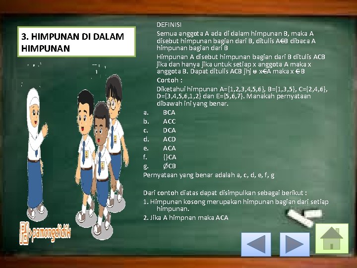  3. HIMPUNAN DI DALAM HIMPUNAN DEFINISI Semua anggota A ada di dalam himpunan