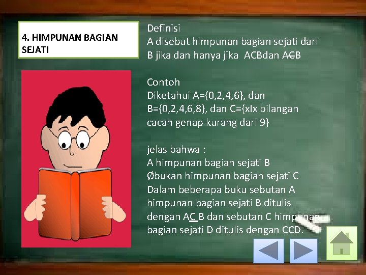 4. HIMPUNAN BAGIAN SEJATI Definisi A disebut himpunan bagian sejati dari B jika dan