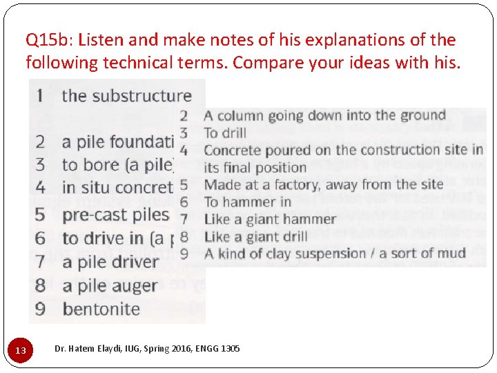 Q 15 b: Listen and make notes of his explanations of the following technical