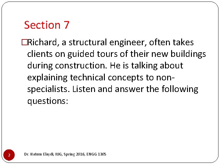 Section 7 �Richard, a structural engineer, often takes clients on guided tours of their