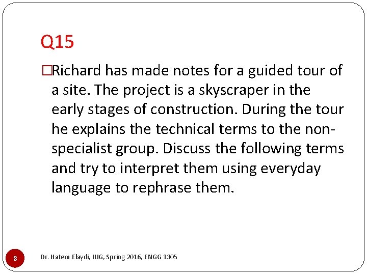 Q 15 �Richard has made notes for a guided tour of a site. The