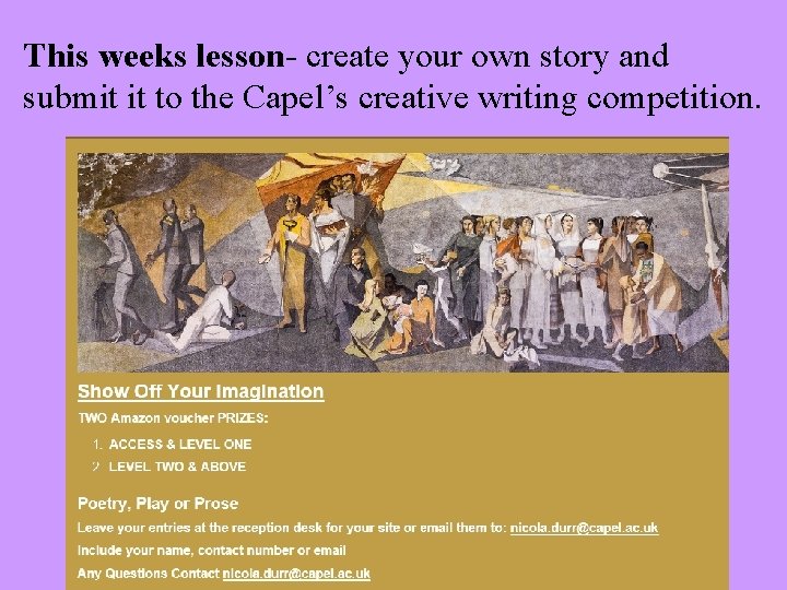 This weeks lesson- create your own story and submit it to the Capel’s creative