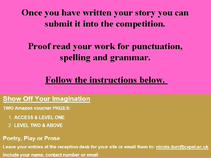 Once you have written your story you can submit it into the competition. Proof