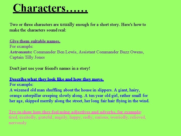 Characters…… Two or three characters are usually enough for a short story. Here's how