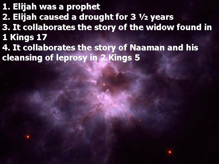 1. Elijah was a prophet 2. Elijah caused a drought for 3 ½ years