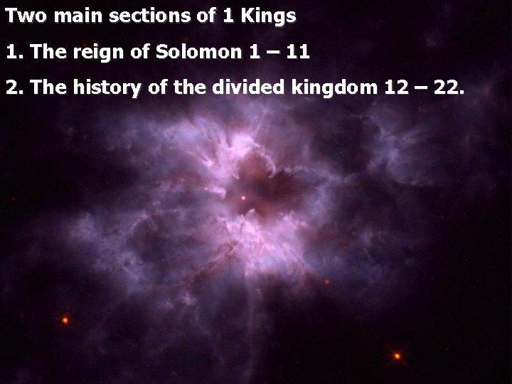 Two main sections of 1 Kings 1. The reign of Solomon 1 – 11