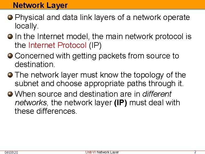 Network Layer Physical and data link layers of a network operate locally. In the