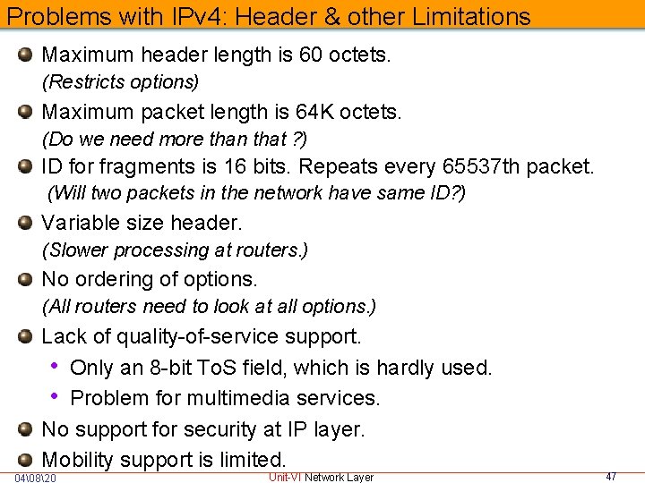 Problems with IPv 4: Header & other Limitations Maximum header length is 60 octets.