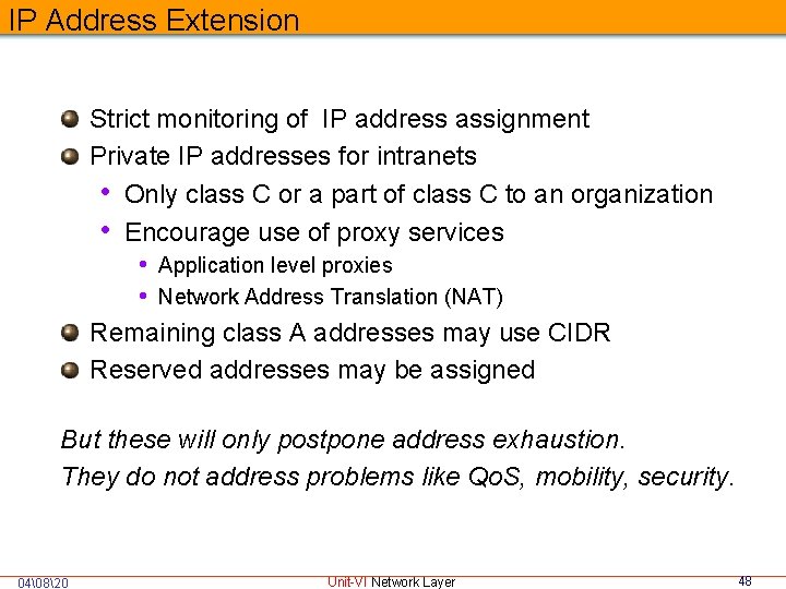 IP Address Extension Strict monitoring of IP address assignment Private IP addresses for intranets