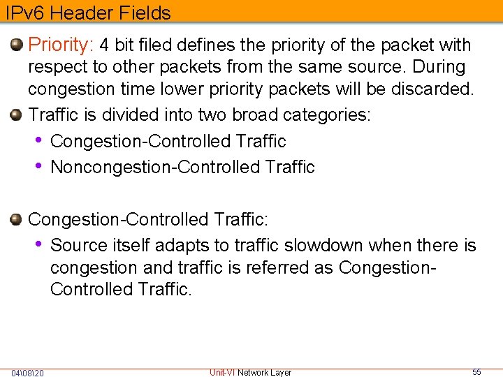 IPv 6 Header Fields Priority: 4 bit filed defines the priority of the packet