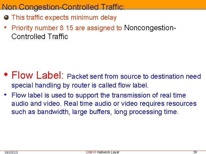 Non Congestion-Controlled Traffic: This traffic expects minimum delay • Priority number 8 15 are