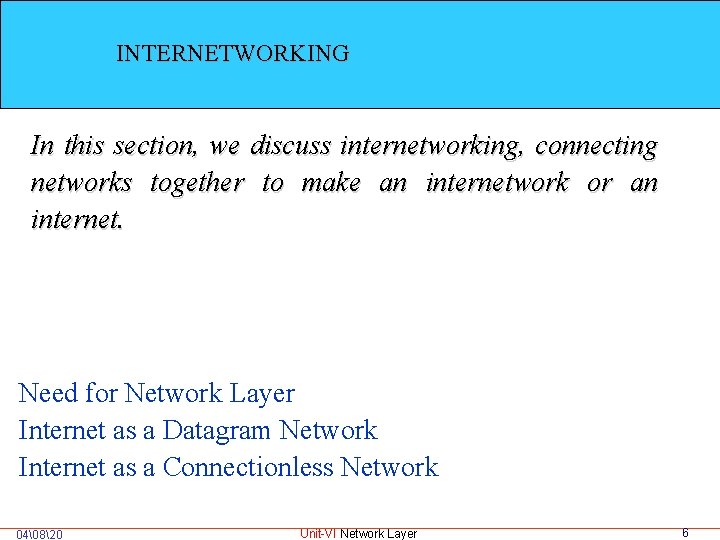 INTERNETWORKING In this section, we discuss internetworking, connecting networks together to make an internetwork