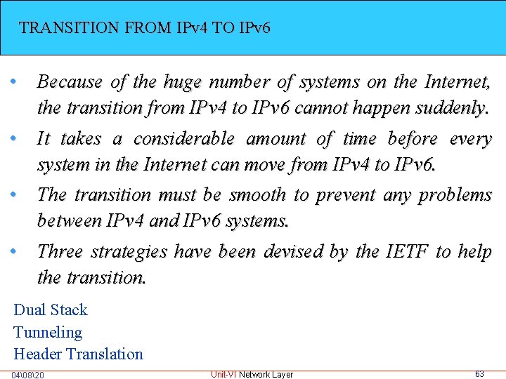 TRANSITION FROM IPv 4 TO IPv 6 • Because of the huge number of