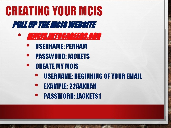 CREATING YOUR MCIS PULL UP THE MCIS WEBSITE • MNCIS. INTOCAREERS. ORG • •