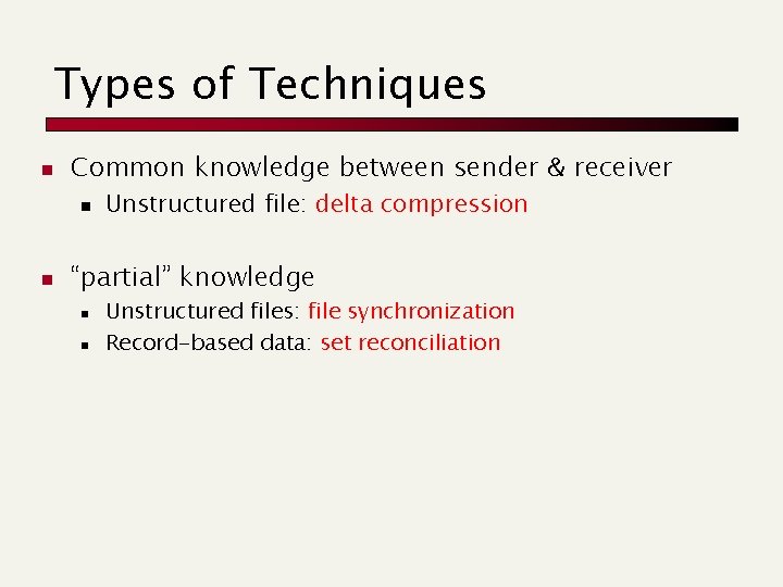 Types of Techniques n Common knowledge between sender & receiver n n Unstructured file: