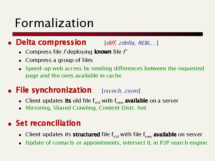 Formalization n Delta compression n n n Compress file f deploying known file f’