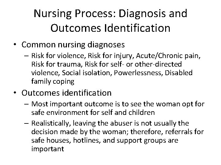 Nursing Process: Diagnosis and Outcomes Identification • Common nursing diagnoses – Risk for violence,