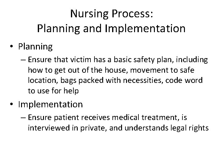 Nursing Process: Planning and Implementation • Planning – Ensure that victim has a basic