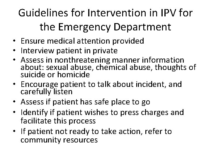 Guidelines for Intervention in IPV for the Emergency Department • Ensure medical attention provided