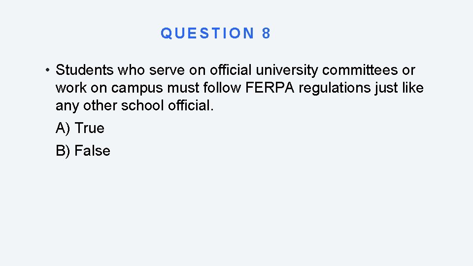 QUESTION 8 • Students who serve on official university committees or work on campus