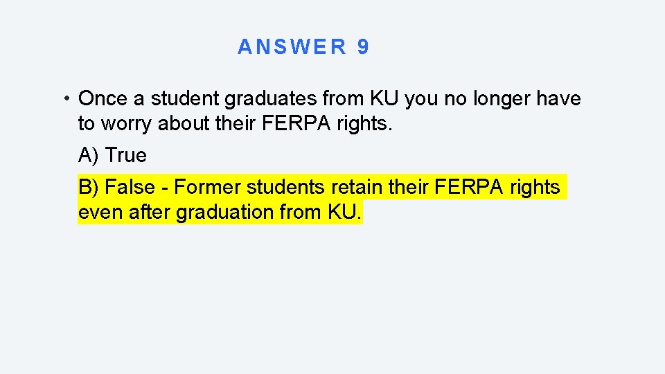 ANSWER 9 • Once a student graduates from KU you no longer have to