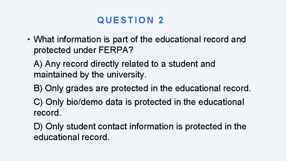 QUESTION 2 • What information is part of the educational record and protected under