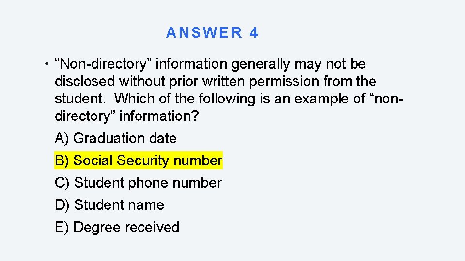 ANSWER 4 • “Non-directory” information generally may not be disclosed without prior written permission