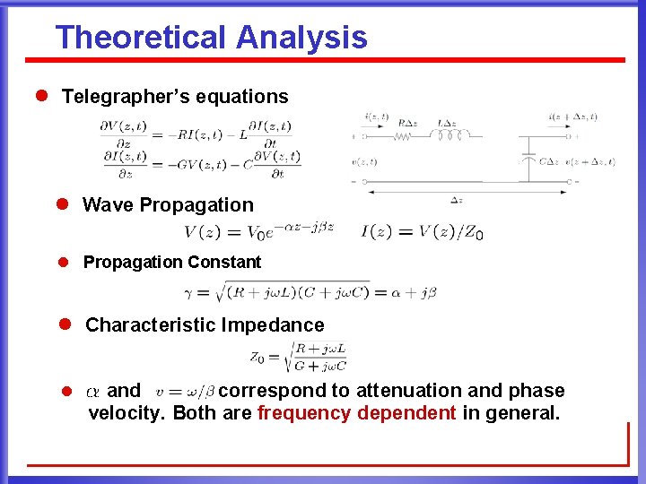 Theoretical Analysis l Telegrapher’s equations l Wave Propagation l Propagation Constant l Characteristic Impedance