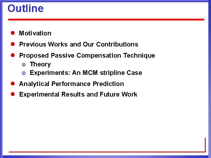 Outline l Motivation l Previous Works and Our Contributions l Proposed Passive Compensation Technique