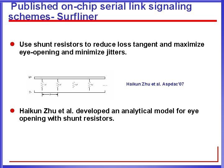 Published on-chip serial link signaling schemes- Surfliner l Use shunt resistors to reduce loss