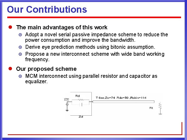 Our Contributions l The main advantages of this work ¤ ¤ ¤ Adopt a