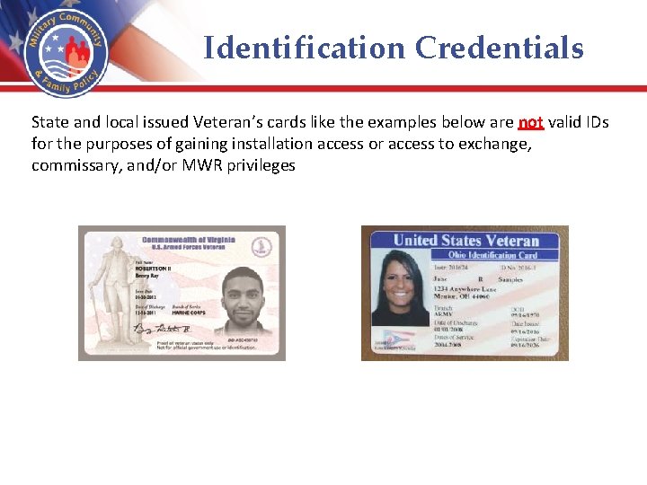 Identification Credentials State and local issued Veteran’s cards like the examples below are not