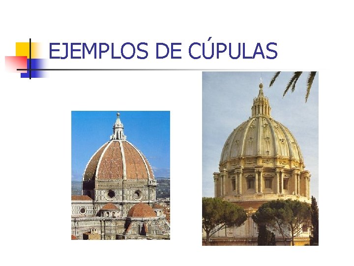 EJEMPLOS DE CÚPULAS 