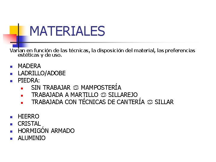 MATERIALES Varían en función de las técnicas, la disposición del material, las preferencias estéticas