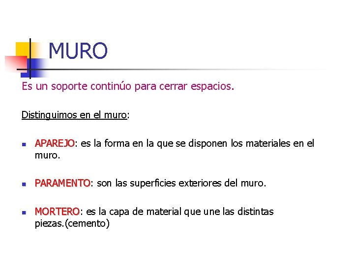 MURO Es un soporte continúo para cerrar espacios. Distinguimos en el muro: n n