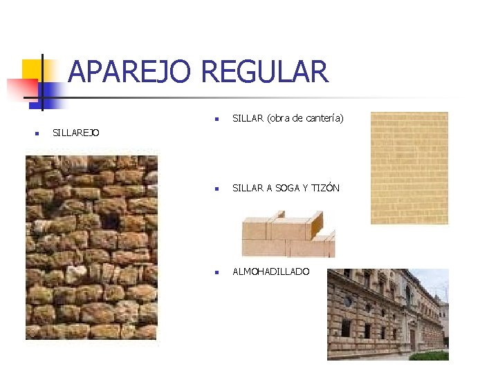 APAREJO REGULAR n n SILLAR (obra de cantería) n SILLAR A SOGA Y TIZÓN