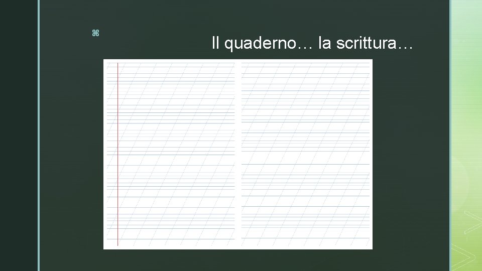 z Il quaderno… la scrittura… 