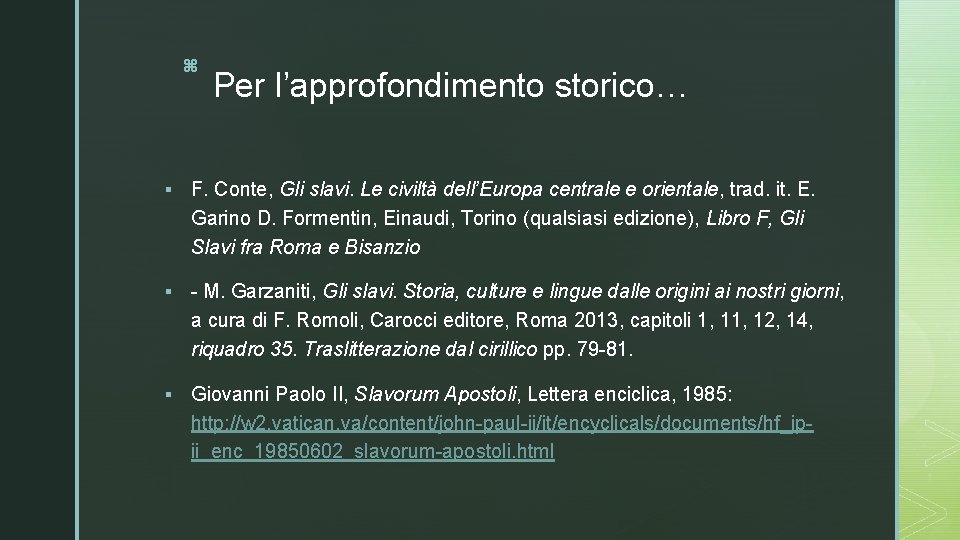 z Per l’approfondimento storico… § F. Conte, Gli slavi. Le civiltà dell’Europa centrale e