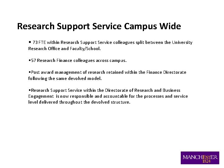 Research Support Service Campus Wide • 73 FTE within Research Support Service colleagues split Research Support Service Campus Wide • 73 FTE within Research Support Service colleagues split