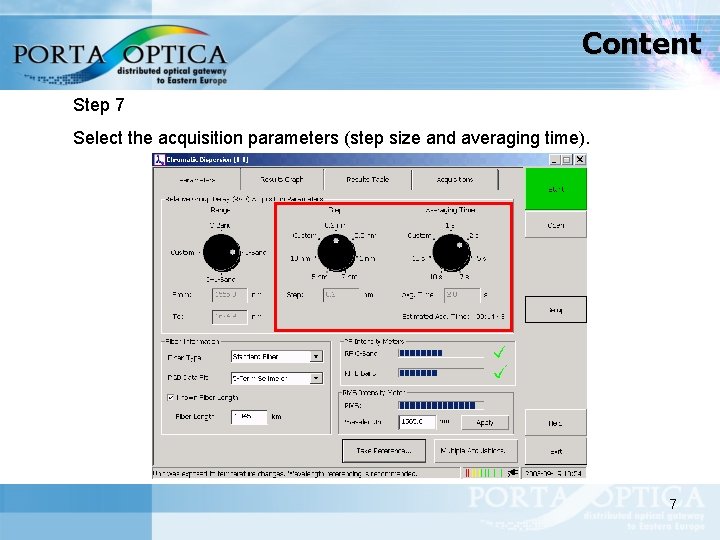 Content Step 7 Select the acquisition parameters (step size and averaging time). 7 