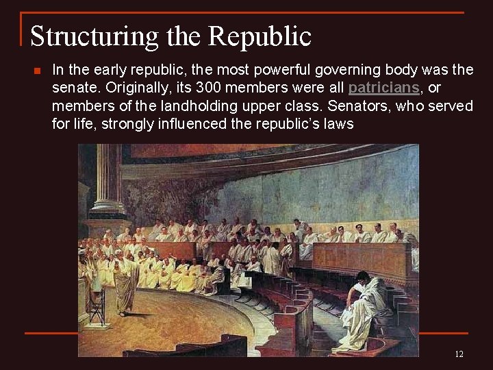 Structuring the Republic n In the early republic, the most powerful governing body was