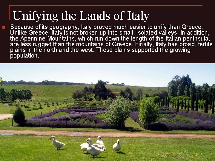 Unifying the Lands of Italy n Because of its geography, Italy proved much easier