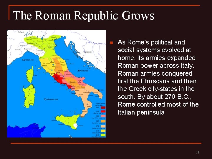 The Roman Republic Grows n As Rome’s political and social systems evolved at home,