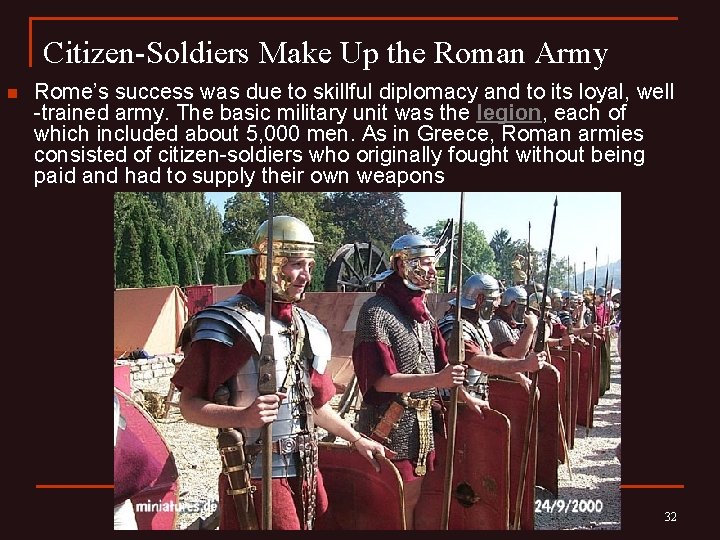 Citizen-Soldiers Make Up the Roman Army n Rome’s success was due to skillful diplomacy